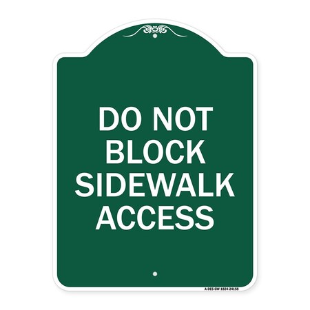 Signmission Designer Series Do Not Block Sidewalk Access, Green & White Aluminum Sign, 18" x 24", GW-1824-24158 A-DES-GW-1824-24158